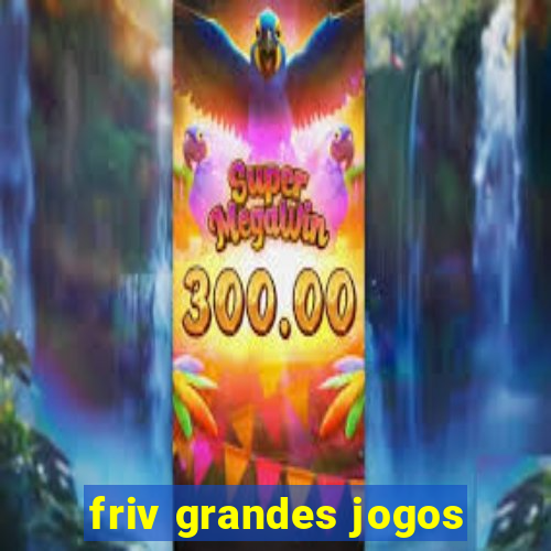 friv grandes jogos